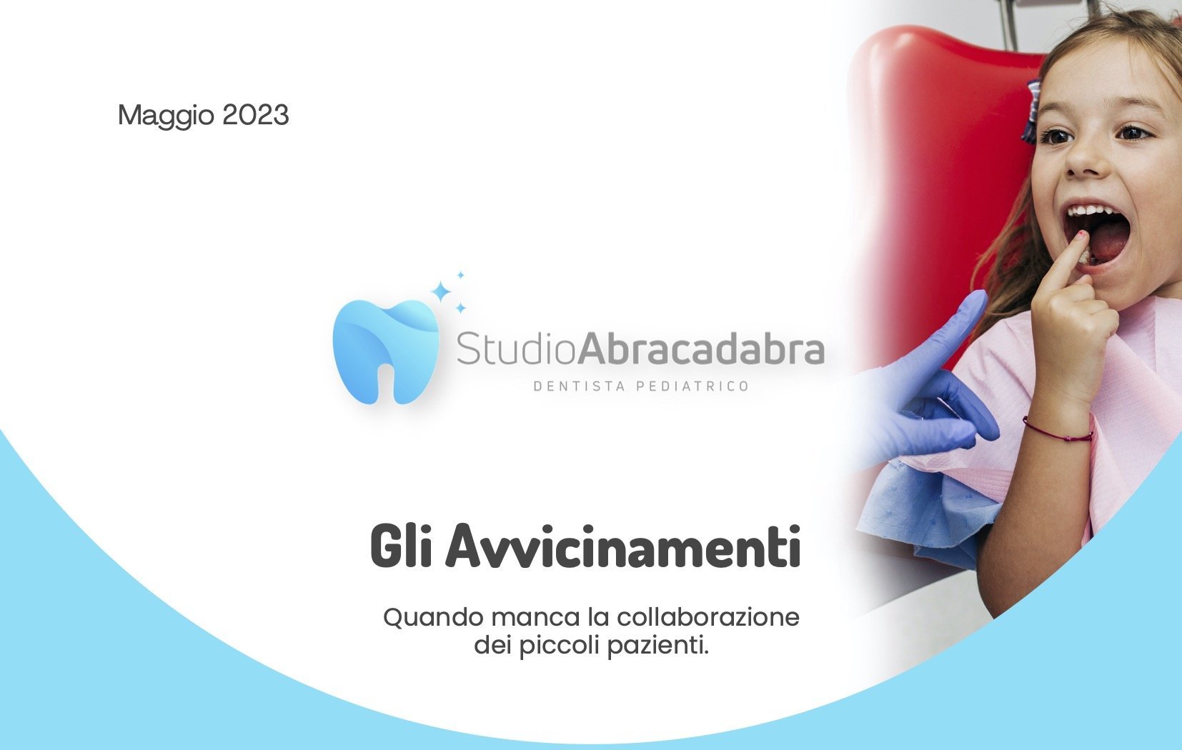 Gli Avvicinamenti
Quando manca la collaborazione dei piccoli pazienti.